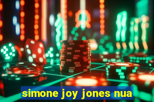 simone joy jones nua